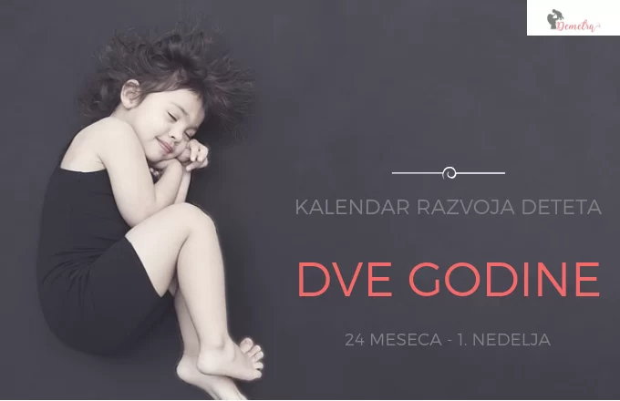 Kalendar razvoja deteta 24 MESECA 1. NEDELJA